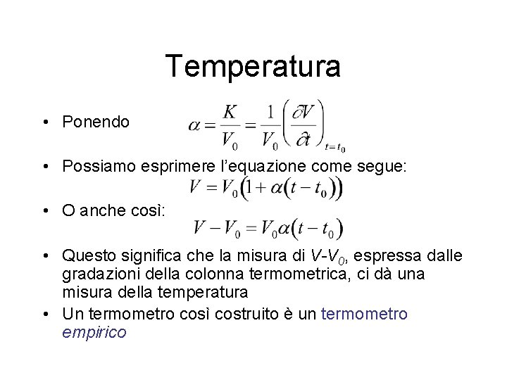 Temperatura • Ponendo • Possiamo esprimere l’equazione come segue: • O anche così: •