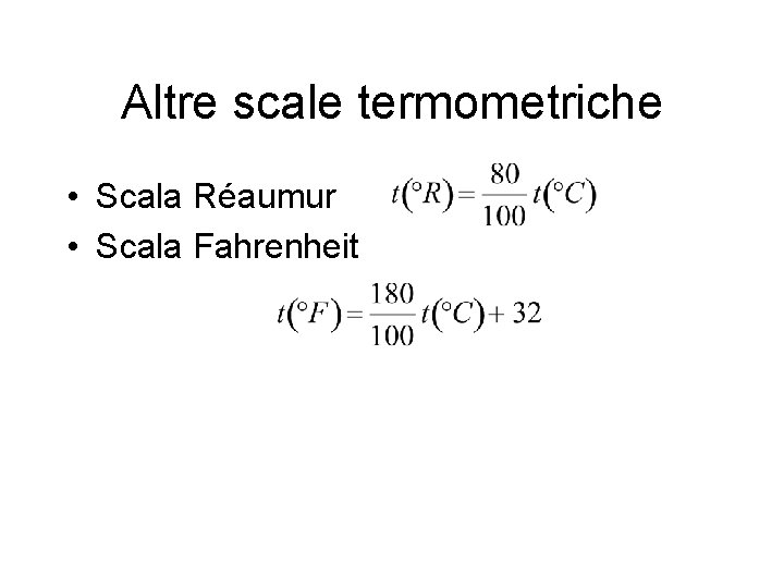 Altre scale termometriche • Scala Réaumur • Scala Fahrenheit 