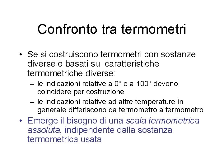 Confronto tra termometri • Se si costruiscono termometri con sostanze diverse o basati su