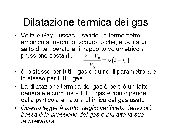 Dilatazione termica dei gas • Volta e Gay-Lussac, usando un termometro empirico a mercurio,