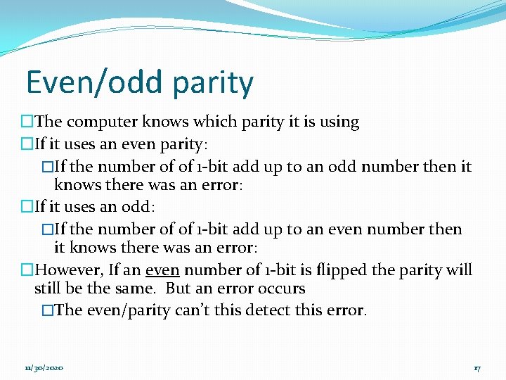 Even/odd parity �The computer knows which parity it is using �If it uses an