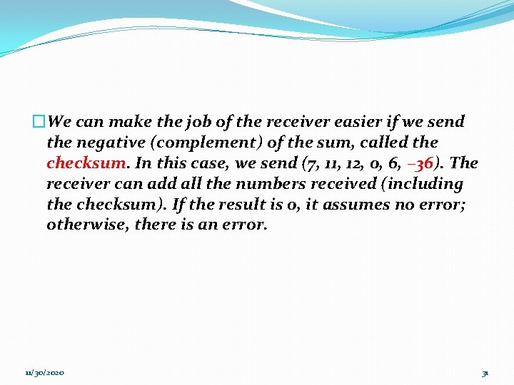 �We can make the job of the receiver easier if we send the negative