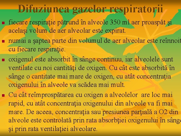 Difuziunea gazelor respiratorii n n fiecare respiraţie pătrund în alveole 350 ml aer proaspăt