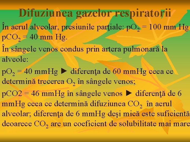 Difuziunea gazelor respiratorii În aerul alveolar, presiunile parţiale: p. O 2 = 100 mm