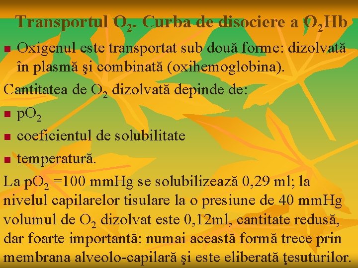 Transportul O 2. Curba de disociere a O 2 Hb Oxigenul este transportat sub