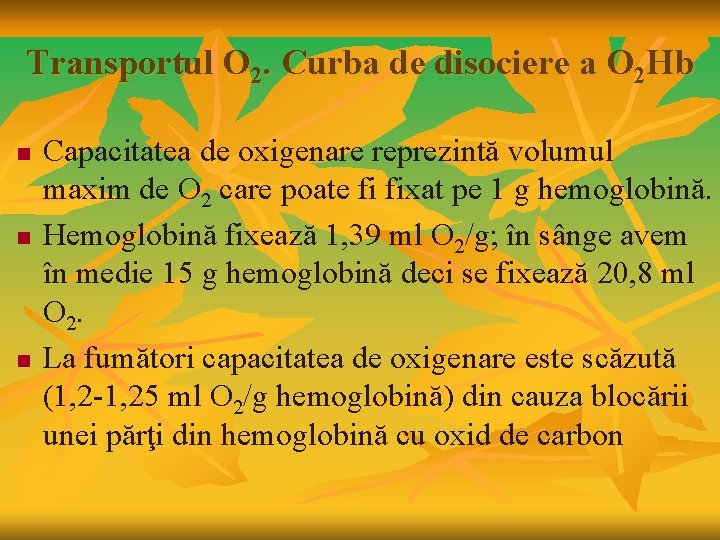 Transportul O 2. Curba de disociere a O 2 Hb n n n Capacitatea