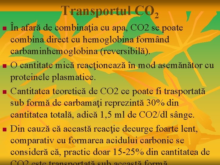 Transportul CO 2 n n În afară de combinaţia cu apa, CO 2 se