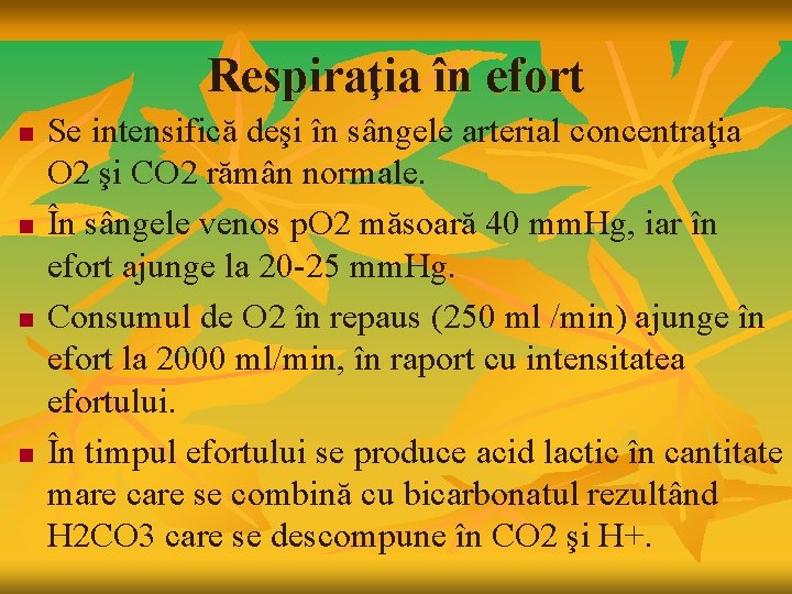 Respiraţia în efort n n Se intensifică deşi în sângele arterial concentraţia O 2