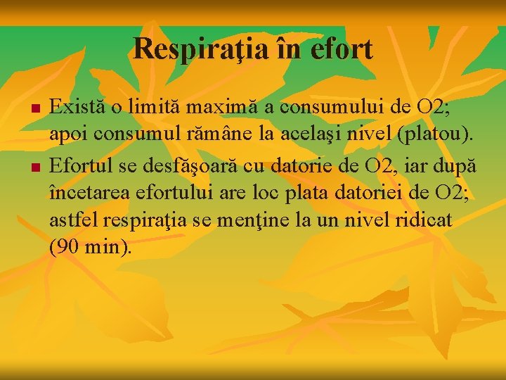 Respiraţia în efort n n Există o limită maximă a consumului de O 2;