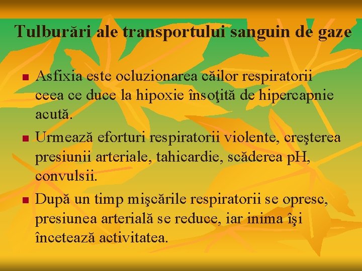 Tulburări ale transportului sanguin de gaze n n n Asfixia este ocluzionarea căilor respiratorii