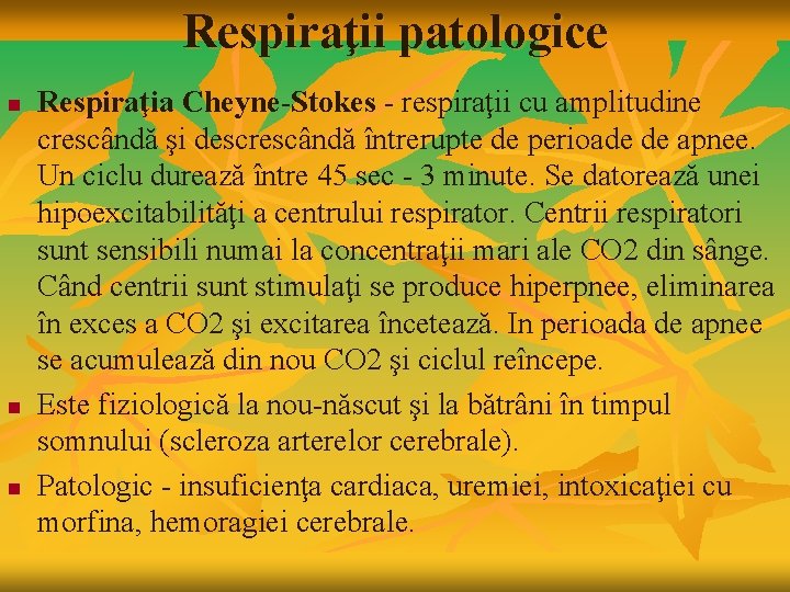 Respiraţii patologice n n n Respiraţia Cheyne-Stokes - respiraţii cu amplitudine crescândă şi descrescândă