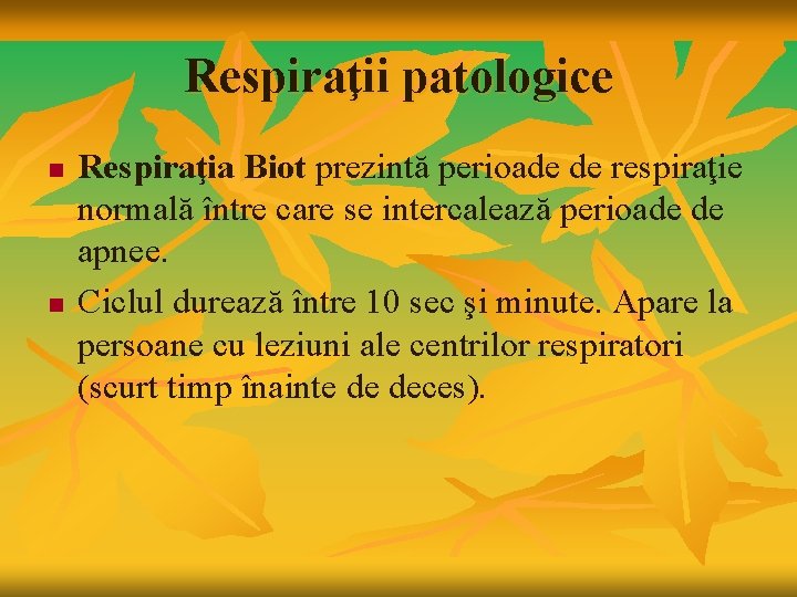 Respiraţii patologice n n Respiraţia Biot prezintă perioade de respiraţie normală între care se