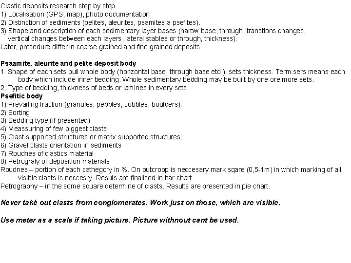 Clastic deposits research step by step 1) Localisation (GPS, map), photo documentation 2) Distinction