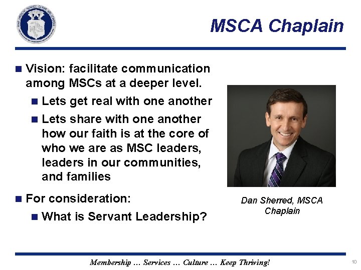 MSCA Chaplain n Vision: facilitate communication among MSCs at a deeper level. n Lets