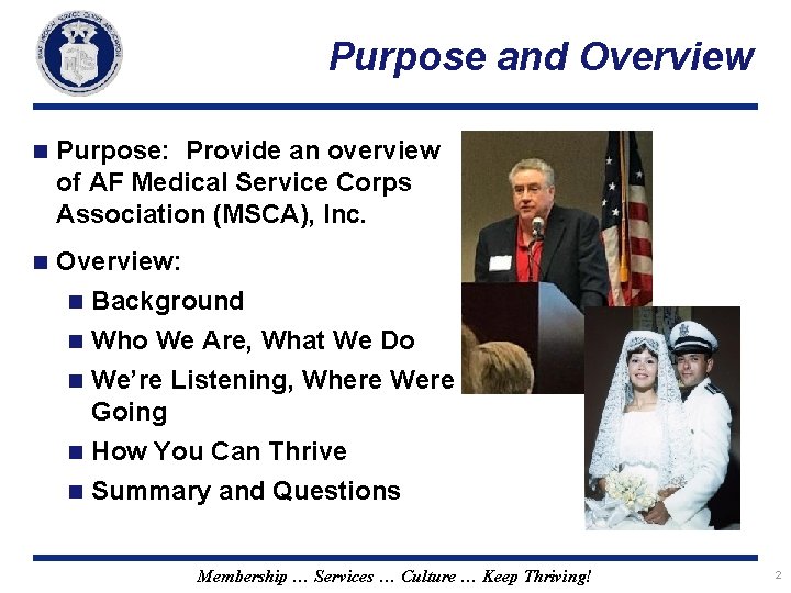 Purpose and Overview n Purpose: Provide an overview of AF Medical Service Corps Association