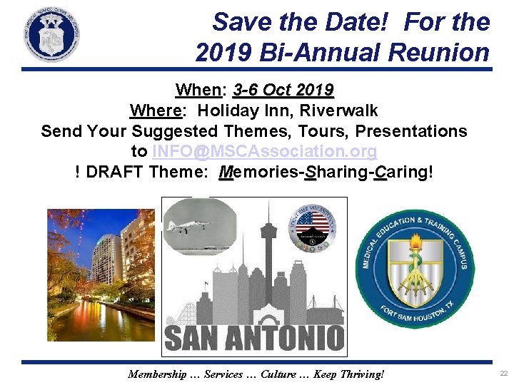 Save the Date! For the 2019 Bi-Annual Reunion When: 3 -6 Oct 2019 Where: