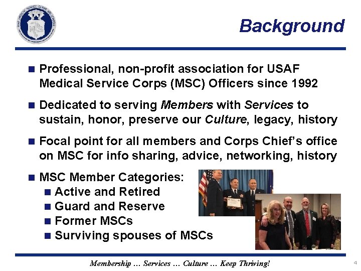 Background n Professional, non-profit association for USAF Medical Service Corps (MSC) Officers since 1992