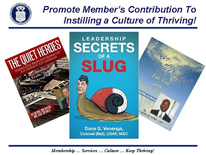 Promote Member’s Contribution To Instilling a Culture of Thriving! Membership … Services … Culture