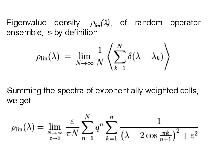 Eigenvalue density, rlin(l), of random operator ensemble, is by definition Summing the spectra of