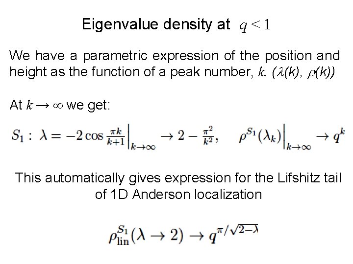 Eigenvalue density at q < 1 We have a parametric expression of the position
