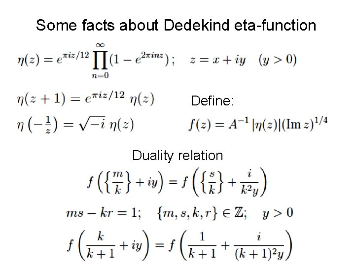 Some facts about Dedekind eta-function Define: Duality relation 