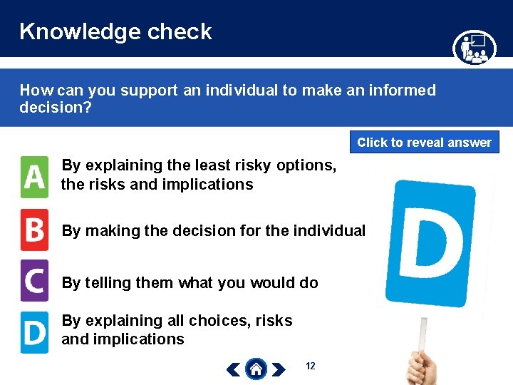 Knowledge check How can you support an individual to make an informed decision? Click