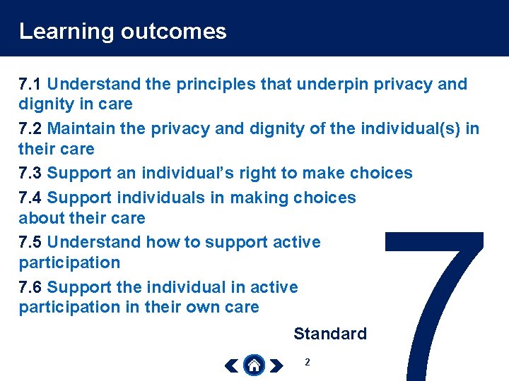 Learning outcomes 7. 1 Understand the principles that underpin privacy and dignity in care