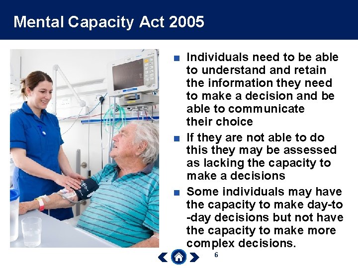 Mental Capacity Act 2005 ■ Individuals need to be able to understand retain the