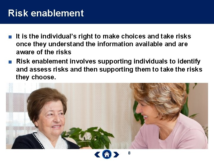 Risk enablement ■ It is the individual’s right to make choices and take risks