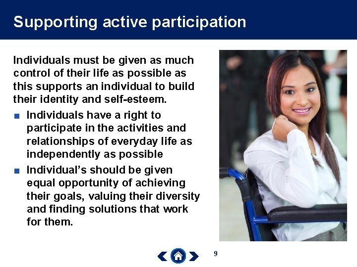 Supporting active participation Individuals must be given as much control of their life as