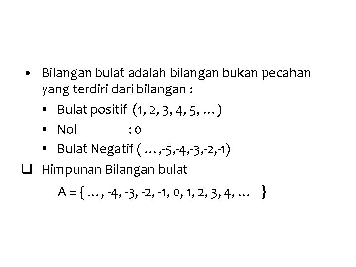  • Bilangan bulat adalah bilangan bukan pecahan yang terdiri dari bilangan : §