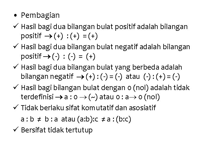  • Pembagian ü Hasil bagi dua bilangan bulat positif adalah bilangan positif (+)