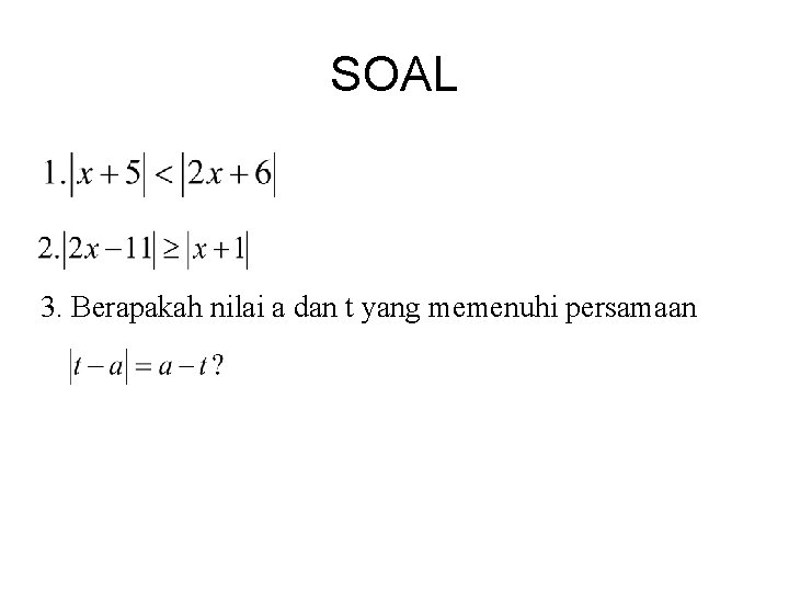 SOAL 3. Berapakah nilai a dan t yang memenuhi persamaan 