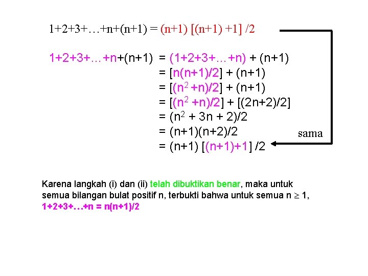 1+2+3+…+n+(n+1) = (n+1) [(n+1) +1] /2 1+2+3+…+n+(n+1) = (1+2+3+…+n) + (n+1) = [n(n+1)/2] n(n+1)/2