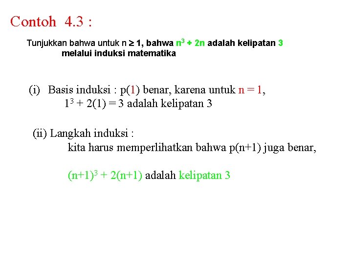 Contoh 4. 3 : Tunjukkan bahwa untuk n 1, bahwa n 3 + 2