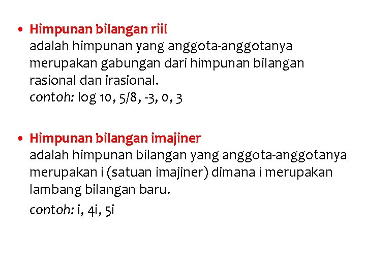  • Himpunan bilangan riil adalah himpunan yang anggota-anggotanya merupakan gabungan dari himpunan bilangan