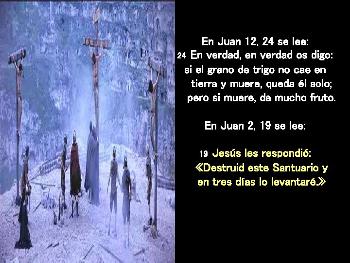 En Juan 12, 24 se lee: 24 En verdad, en verdad os digo: si En Juan 12, 24 se lee: 24 En verdad, en verdad os digo: si