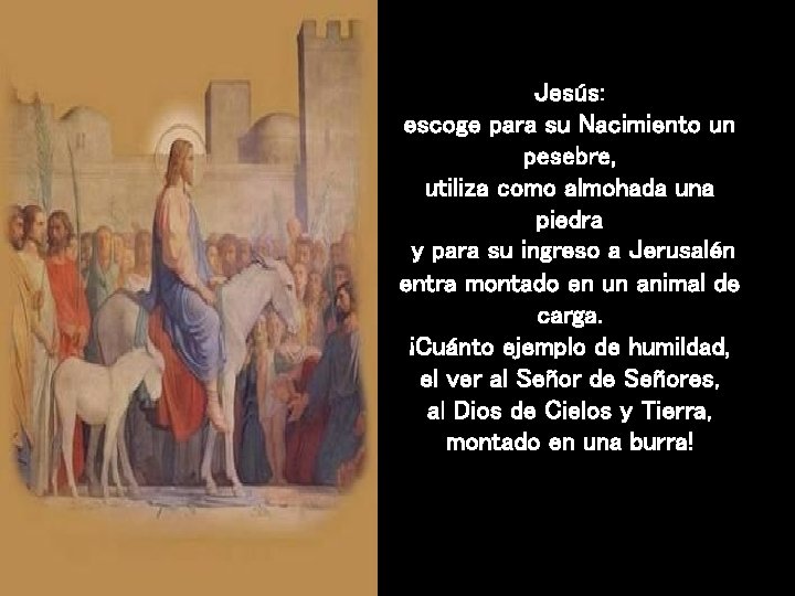 Jesús: escoge para su Nacimiento un pesebre, utiliza como almohada una piedra y para Jesús: escoge para su Nacimiento un pesebre, utiliza como almohada una piedra y para