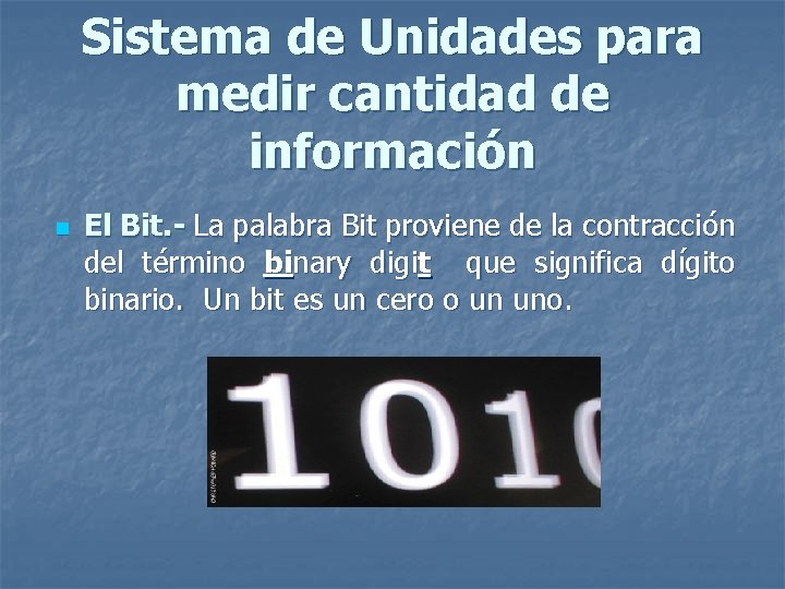 Sistema de Unidades para medir cantidad de información n El Bit. - La palabra