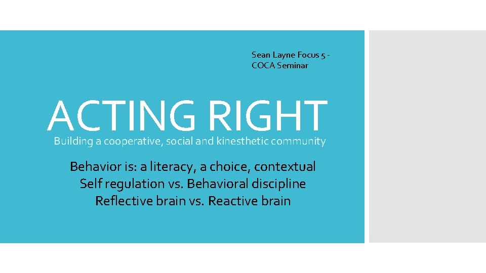 Sean Layne Focus 5 COCA Seminar ACTING RIGHT Building a cooperative, social and kinesthetic