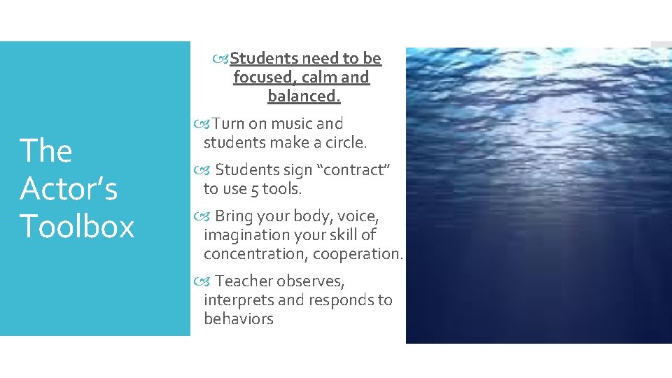  Students need to be focused, calm and balanced. The Actor’s Toolbox Turn on