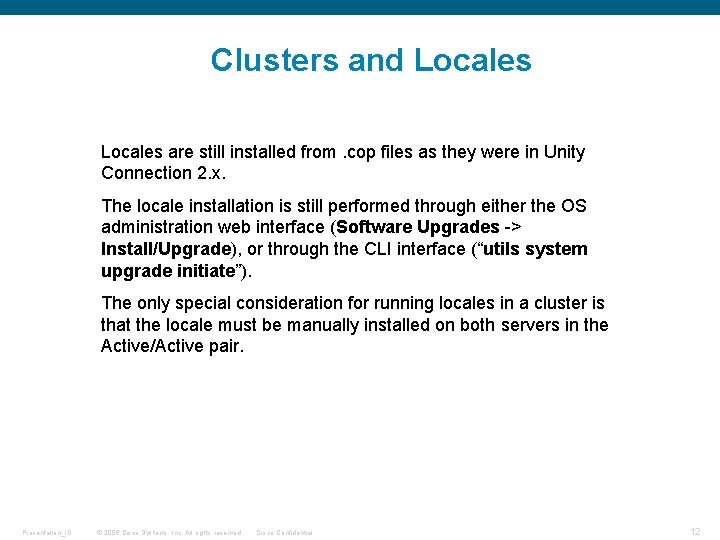 Clusters and Locales are still installed from. cop files as they were in Unity
