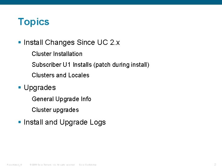 Topics § Install Changes Since UC 2. x Cluster Installation Subscriber U 1 Installs