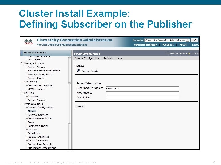 Cluster Install Example: Defining Subscriber on the Publisher Presentation_ID © 2006 Cisco Systems, Inc.