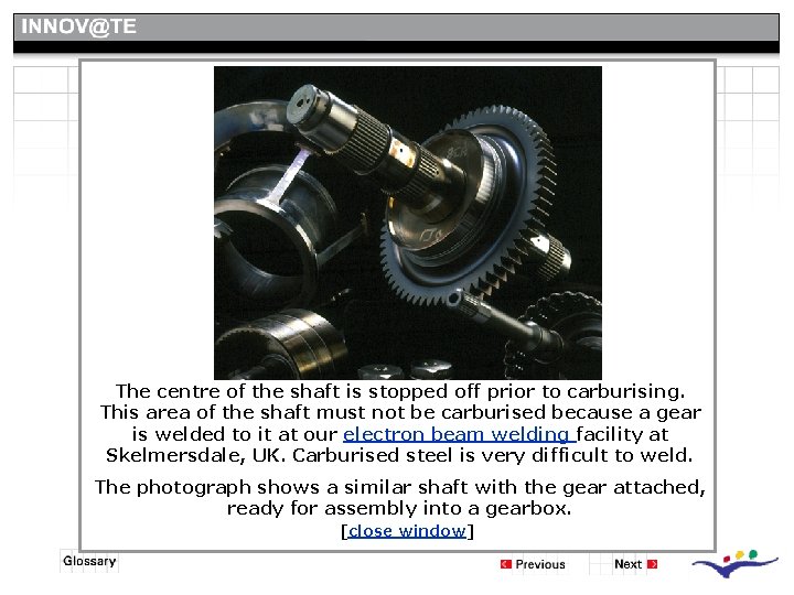 What is Surface Engineering? The centre of the shaft is stopped off prior to What is Surface Engineering? The centre of the shaft is stopped off prior to