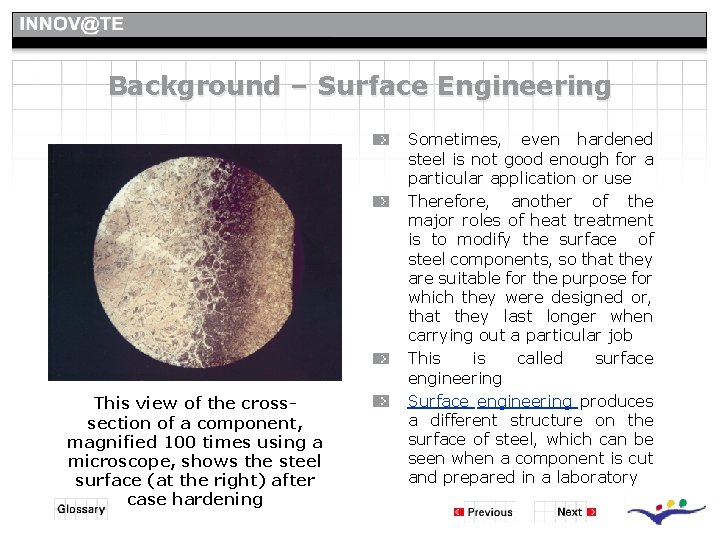 Background – Surface Engineering This view of the crosssection of a component, magnified 100 Background – Surface Engineering This view of the crosssection of a component, magnified 100