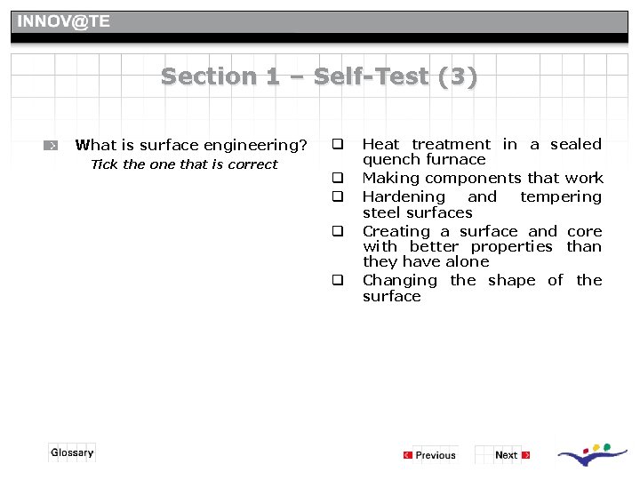 Section 1 – Self-Test (3) What is surface engineering? Tick the one that is Section 1 – Self-Test (3) What is surface engineering? Tick the one that is