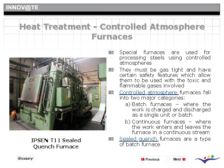 Heat Treatment - Controlled Atmosphere Furnaces IPSEN T 11 Sealed Quench Furnace Special furnaces Heat Treatment - Controlled Atmosphere Furnaces IPSEN T 11 Sealed Quench Furnace Special furnaces