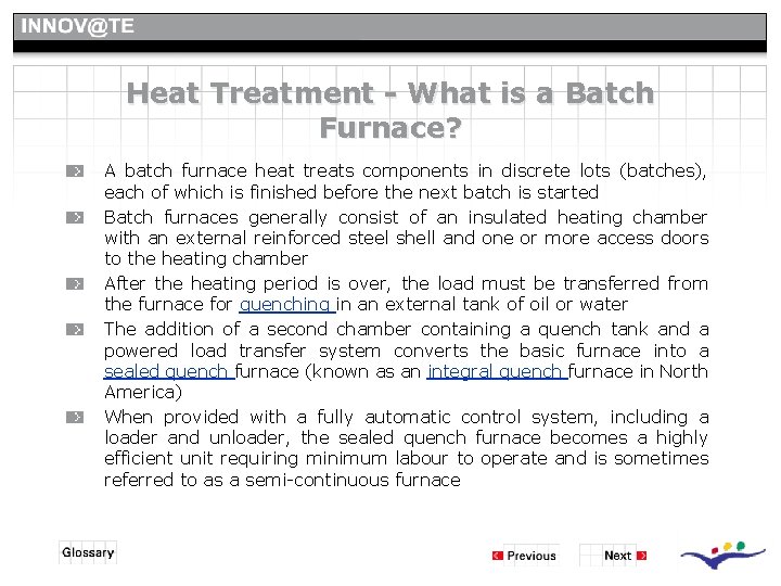 Heat Treatment - What is a Batch Furnace? A batch furnace heat treats components Heat Treatment - What is a Batch Furnace? A batch furnace heat treats components
