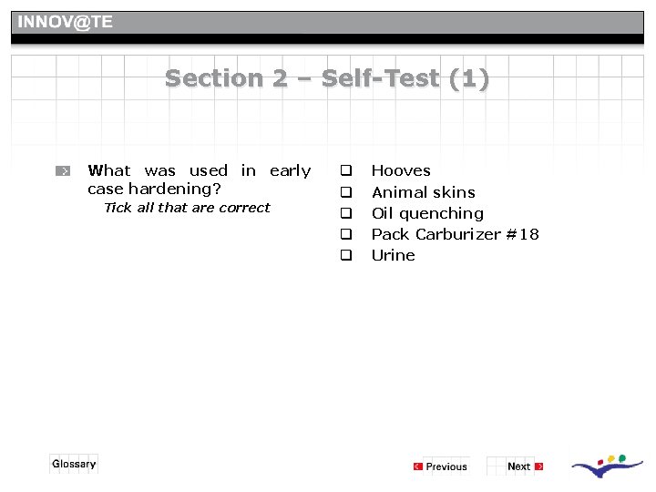 Section 2 – Self-Test (1) What was used in early case hardening? Tick all Section 2 – Self-Test (1) What was used in early case hardening? Tick all